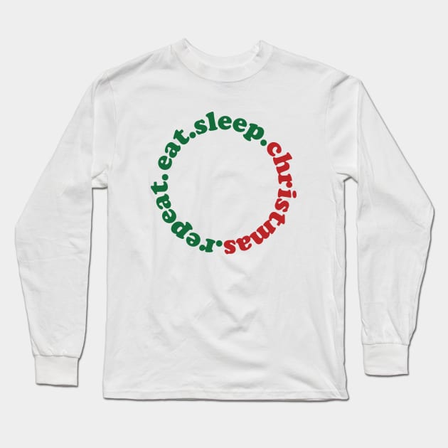 Eat Sleep Christmas Repeat Long Sleeve T-Shirt by theDK9